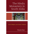 The Hindu Monastery in South India: Social, Religious, and Artistic Traditions