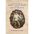 Woodcraft Camps of Daniel Carter Beard: 1912-1938 America's Most Popular Boy Scout