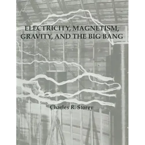 Electricity, Magnetism, Gravity & The Big Bang