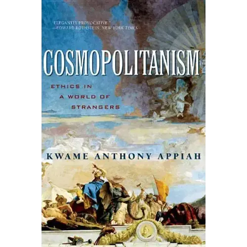 Cosmopolitanism: Ethics in a World of Strangers