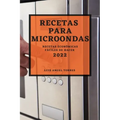 Recetas Para Microondas 2022: Recetas Económicas Fáciles de Hacer