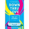 Down Thru Love: The 21st Journey
