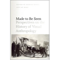 Made to Be Seen: Perspectives on the History of Visual Anthropology