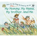 My Mommy, My Mama, My Brother, and Me: These Are the Things We Found by the Sea