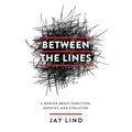 Between the Lines: A Memoir about Addiction, Empathy, and Evolution