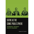Satire as the Comic Public Sphere: Postmodern "Truthiness" and Civic Engagement