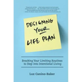 Designing Your Life Plan: Breaking Your Limiting Routines to Step Into Intentional Living