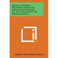 Francis Daniel Pastorius and the 250th Anniversary of the Founding of Germantown