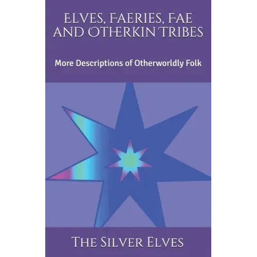 Elves, Faeries, Fae and Otherkin Tribes: More Descriptions of Otherworldly Folk