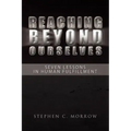 Reaching Beyond Ourselves: Seven Lessons in Human Fulfillment
