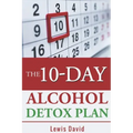 The 10-Day Alcohol Detox Plan: Stop Drinking Easily & Safely