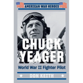 Chuck Yeager: World War II Fighter Pilot