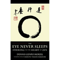 The Eye Never Sleeps: Striking to the Heart of Zen