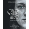 Verdad, Mentiras y Alzheimer Sus Caras Secretas: El Libro de Trabajo