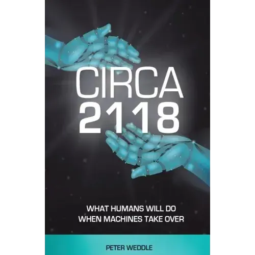 Circa 2118: What Humans Will Do When Machines Take Over