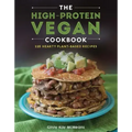 The High-Protein Vegan Cookbook: 125+ Hearty Plant-Based Recipes