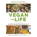 Vegan for Life: Everything You Need to Know to Be Healthy on a Plant-Based Diet