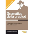 Gramática de la gratitud.: Comentarios a todos los libros de G. K. Chesterton