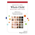 Keeping the Whole Child Healthy and Safe: Reflections on Best Practices in Learning, Teaching and Leadership