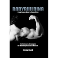 Bodybuilding: From Heavy Duty to SuperSlow: Evolutionary Strategies for Building Maximum Muscle