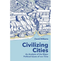 Civilizing Cities: an analysis of the major political issues of our time