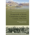 Reappraisals of British Colonisation in Atlantic Canada, 1700-1930
