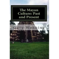 The Mayan Culture: Past and Present