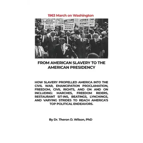 From American Slavery to the American Presidency: How Slavery Propelled America Into the Civil War, Emancipation Proclamation, Freedom, Civil Rights,