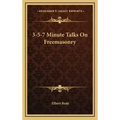 3-5-7 Minute Talks on Freemasonry