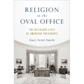 Religion in the Oval Office: The Religious Lives of American Presidents