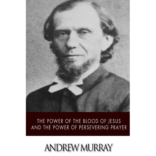 The Power of the Blood of Jesus and The Power of Persevering Prayer