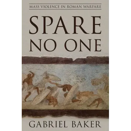Spare No One: Mass Violence in Roman Warfare