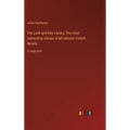 The Lock and Key Library; The most interesting stories of all nations: French Novels: in large print