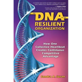 The DNA of the Resilient Organization: How One Collective Heartbeat Creates Continuous Competitive Advantage