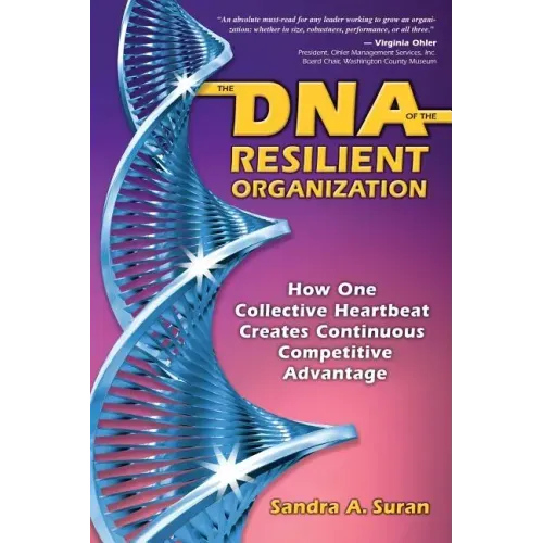 The DNA of the Resilient Organization: How One Collective Heartbeat Creates Continuous Competitive Advantage