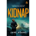 KIDNAP a fast-paced, addictive, unputdownable crime mystery with a massive twist