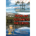 From an Outlaw to the Cross