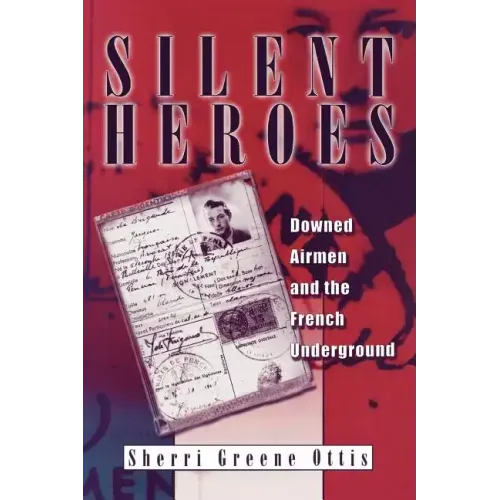 Silent Heroes: Downed Airmen and the French Underground