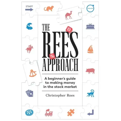 The Rees Approach: A beginner's guide to making money in the stock market