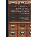 A Dynamical Theory of the Electromagnetic Field