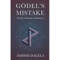 Godel's Mistake: The Role of Meaning in Mathematics
