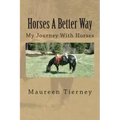 Horses A Better Way: My Journey With Horses