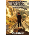 Conversational Spanish Quick and Easy - PART II: The Most Innovative Technique To Learn the Spanish Language