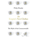 The Empire's New Clothes: The Myth of the Commonwealth