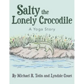 Salty the Lonely Crocodile: A Yoga Story