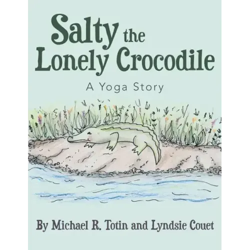 Salty the Lonely Crocodile: A Yoga Story