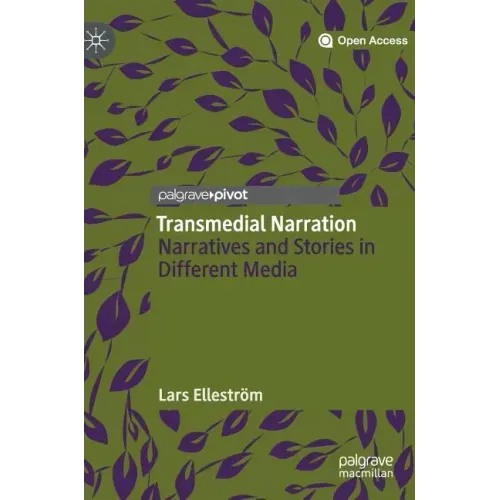 Transmedial Narration: Narratives and Stories in Different Media