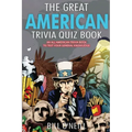 The Great American Trivia Quiz Book: An All-American Trivia Book to Test Your General Knowledge!