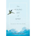 The Healing Art of Spirit: Love & loss, life & the afterlife