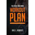 The Chest and Arms Workout Plan: Firm, Tone, and Tighten Your Upper Body